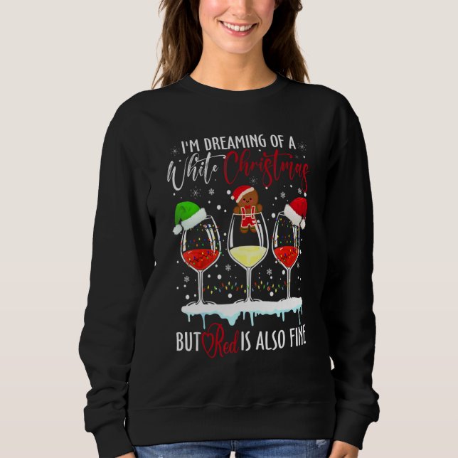 I'm Dreaming Of A White Christmas But Red Is Also  Sweatshirt (Vorderseite)