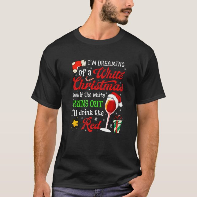 I'm Dreaming Of A White Christmas But Red Is Also  T-Shirt (Vorderseite)