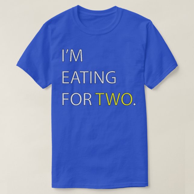 I'm Eating for Two pregnancy   Couples  T-Shirt (Design vorne)