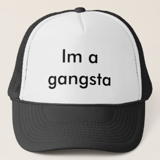 Im ein gangsta truckerkappe