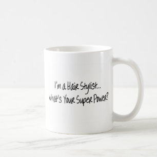 Im ein Haar-Stylist, was Ihr SuperPower ist Tasse