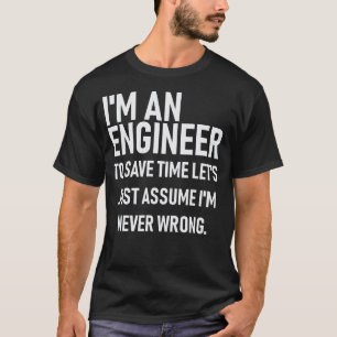 Im ein Ingenieur. Retten Sie Zeit annehmen Im T-Shirt