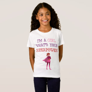 Im ein Mädchen, was Ihr Supermacht-Shirt ist T-Shirt