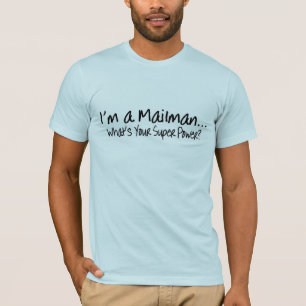 Im ein Mailman, was Ihr SuperPower ist T-Shirt