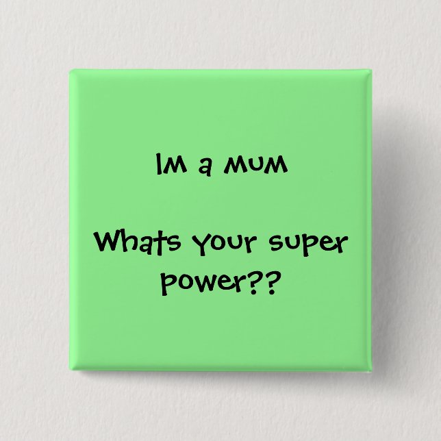 Im eine Mama, was Ihr SuperPower? ist? Button (Vorderseite)