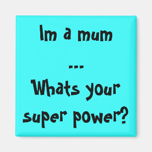 Im eine Mama…, was Ihr SuperPower ist? Magnet