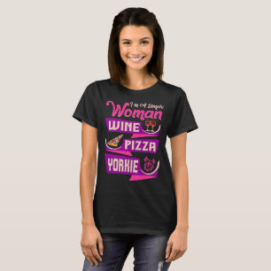 Im einfaches Frauen-Wein-Pizza Yorkie T-Shirt