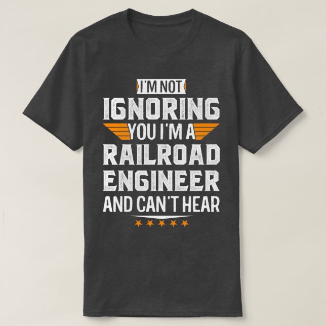 Im Eisenbahningenieur und Cant Hear Remüde Vater M T-Shirt (Design vorne)