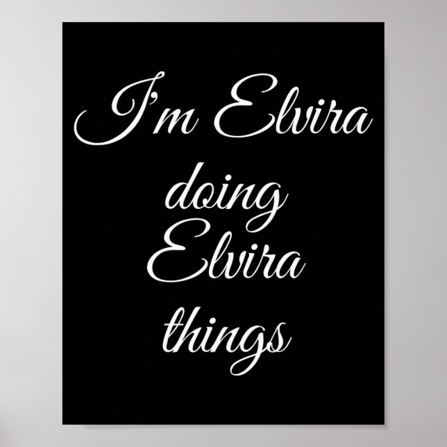 I'm Elvira Doing Elvira Things Funny Birthday Name Poster (Vorne)