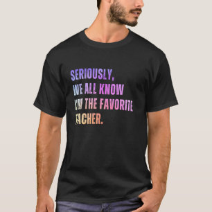 Im Ernst Wir Alle Wissen Dass Ich Der Lieblingsleh T-Shirt