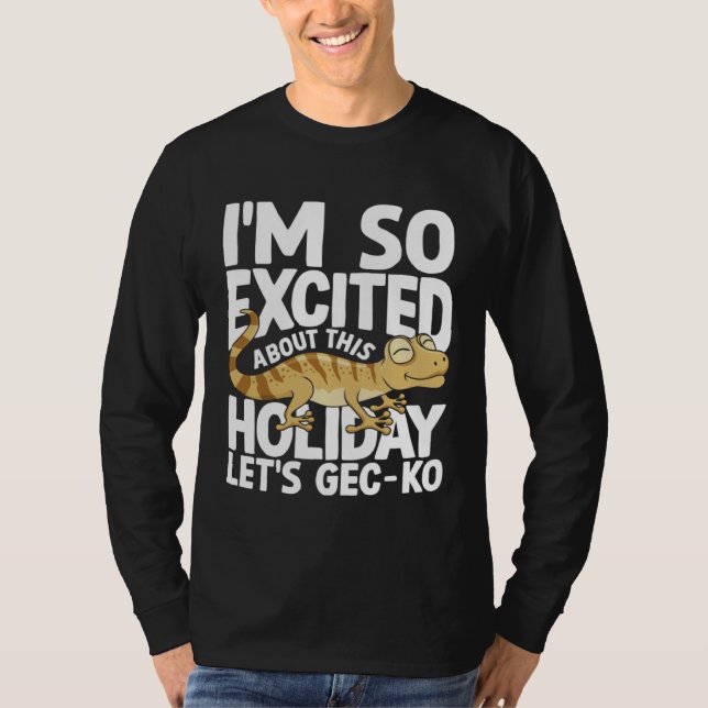 I'm Excited About This Holiday Let's GEC-KO T-Shirt (Vorderseite)