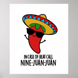 Im Fall von Heat Call Nine Juan Funny Pun Poster