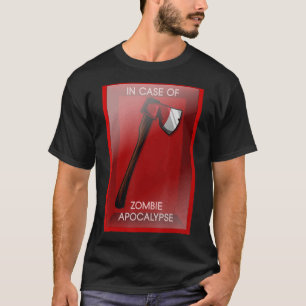 Im Fall von Zombie Apokalypse Chopping Tool AX T-Shirt