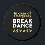 Im Falle eines Notfalls Tanzabends lustige Tanzabe Magnet<br><div class="desc">Bei Notfall-Tanz. Ein lustiges Breakdance-Design für diejenigen,  die Liebe haben,  zu frühstücken,  wann immer sie die Musik hören. Coole und niedliche Breakdance Ware für diejenigen,  die Liebe Straßentanz und Hip Hop Musik. Ideal,  um Tanzaufführungen am National Dance Day zu feiern. Großartiges Weihnachtsgeschenk und Geburtstagsgeschenk für Familie und Freunde.</div>