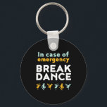Im Falle eines Notfalls Tanzabends lustige Tanzabe Schlüsselanhänger<br><div class="desc">Bei Notfall-Tanz. Ein lustiges Breakdance-Design für diejenigen,  die Liebe haben,  zu frühstücken,  wann immer sie die Musik hören. Coole und niedliche Breakdance Ware für diejenigen,  die Liebe Straßentanz und Hip Hop Musik. Ideal,  um Tanzaufführungen am National Dance Day zu feiern. Großartiges Weihnachtsgeschenk und Geburtstagsgeschenk für Familie und Freunde.</div>