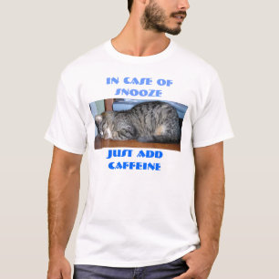 IM FALLE VON SNOOZE NUR ADDCAFFEINE T-Shirt