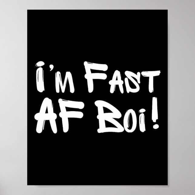 I'm Fast Af Boi Funny Meme Fast As F Boy Graffiti  Poster (Vorne)