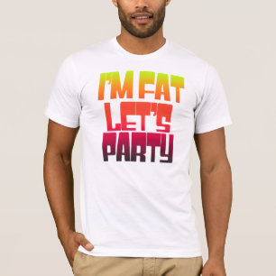 Im fat lasse Party T-Shirt