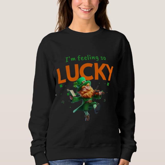 I'm Feeling So Lucky Dancing Leprechaun Shamrock Sweatshirt (Vorderseite)