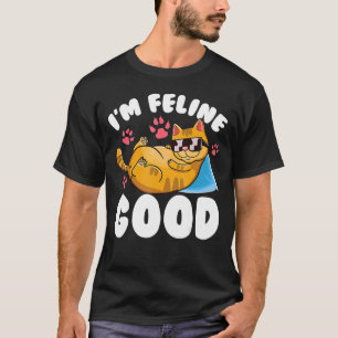 Im Feline Good Cat Kitten Pun Meme T-Shirt