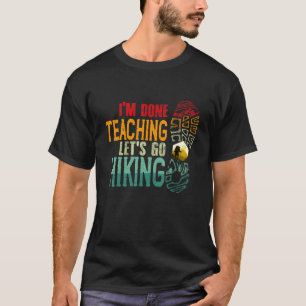 Im Fertigen Unterrichten Lassen Go Wanderlehrer Ca T-Shirt