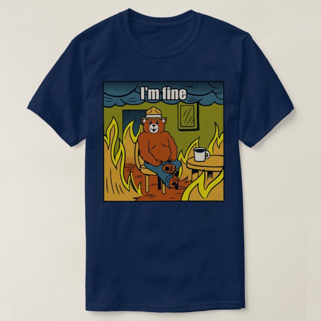 Im Fine Bear Fire Meme von Tobe Fonseca T-Shirt (Design vorne)