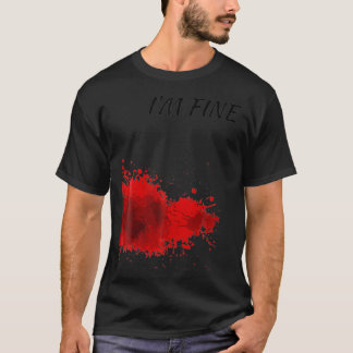 Im Fine Bloody T-Shirt
