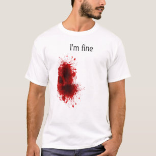 Im Fine Bloody Wound Halloween Gross Costume T-Shirt