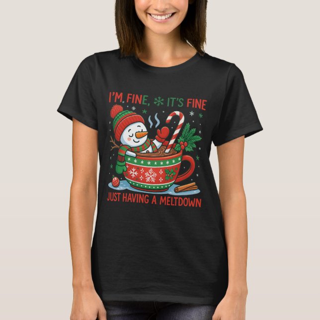 I'm Fine It's Fine Just Having A Meltdown Print |  T-Shirt (Vorderseite)