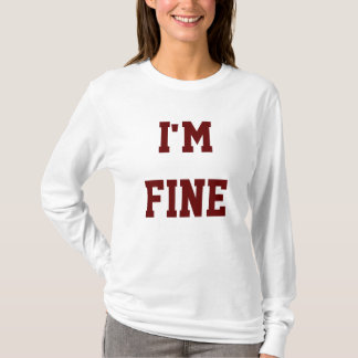 I'm fine  T shirt
