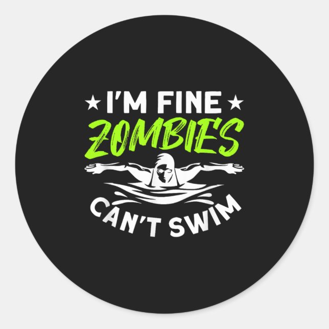 I'm Fine Zombies Can't Swim  Runder Aufkleber (Vorderseite)
