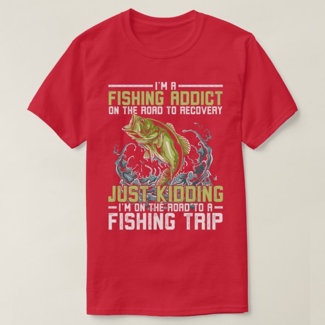 Im Fischaddict und Angeltour Lover Geschenke T-Shirt (Design vorne)