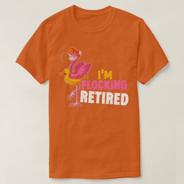 Im Flocking Remüde Flamingo Bird Retirement Funny T-Shirt (Design vorne)