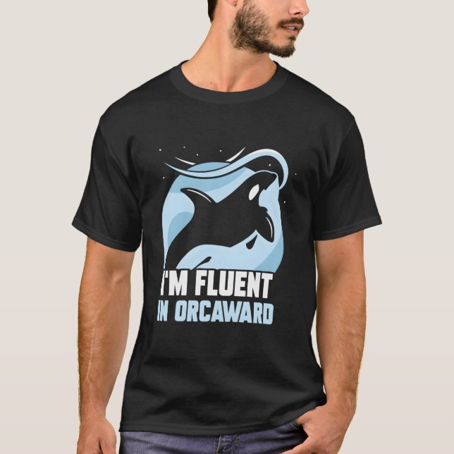 I'M Fluent In Orcaward Humor Orcas Orca Awkward T-Shirt (Vorderseite)