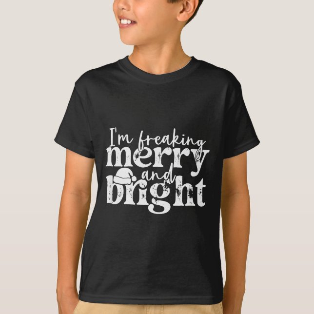 I'm Freaking Merry And Bright, Funny Sarcastic Chr T-Shirt (Vorderseite)