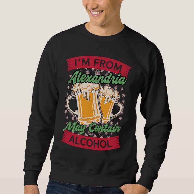 Im From Alexandria May Contain Alcohol Kentucky Be Sweatshirt (Vorderseite)