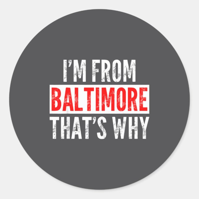 I'm From Baltimore That's Why - Funny Saying Sarca Runder Aufkleber (Vorderseite)