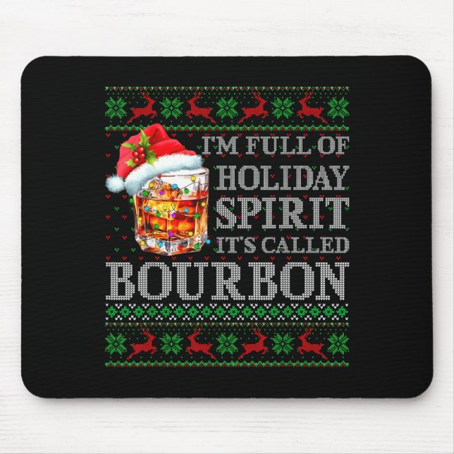 I'm Full Of Holiday Srit Bourbon Ugly Christmas Sw Mousepad (Vorne)