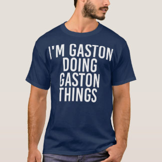IM GASTON MACHT GASTON DINGE Funny Birthday T-Shirt