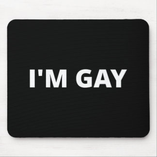 I'm Gay Mousepad