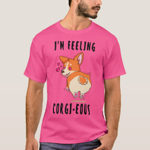 Im Gefühl Corgious Gorgeous Corgi Hintern Dog Love T-Shirt
