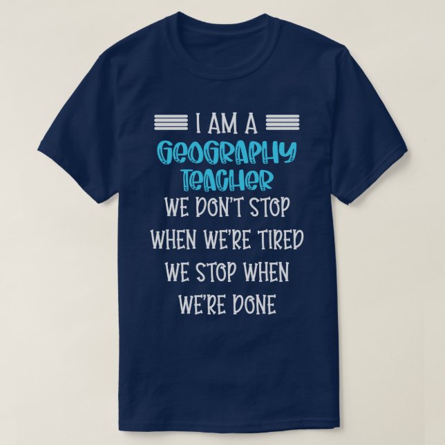 im Geografie-Lehrer stoppen wir nicht T-Shirt (Design vorne)