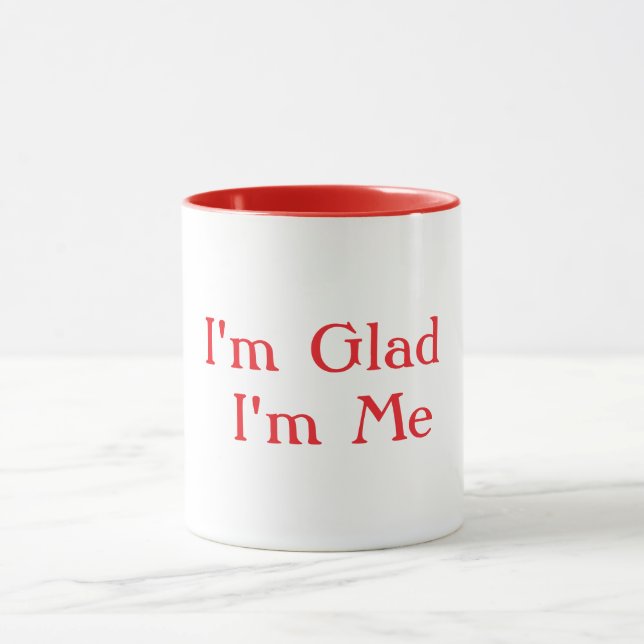 I'm Glad I'm Me White  Tasse (Zentrum)
