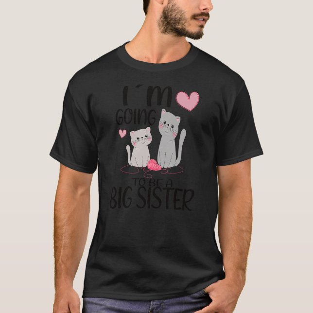 I'm Going Be A Big Sis Cat Sisters Promoted to Big T-Shirt (Vorderseite)