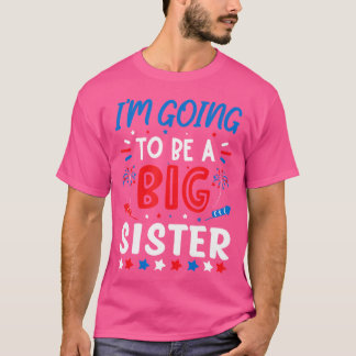 I'M Going To Be A Big Sister Gender Reveal Firewor T-Shirt