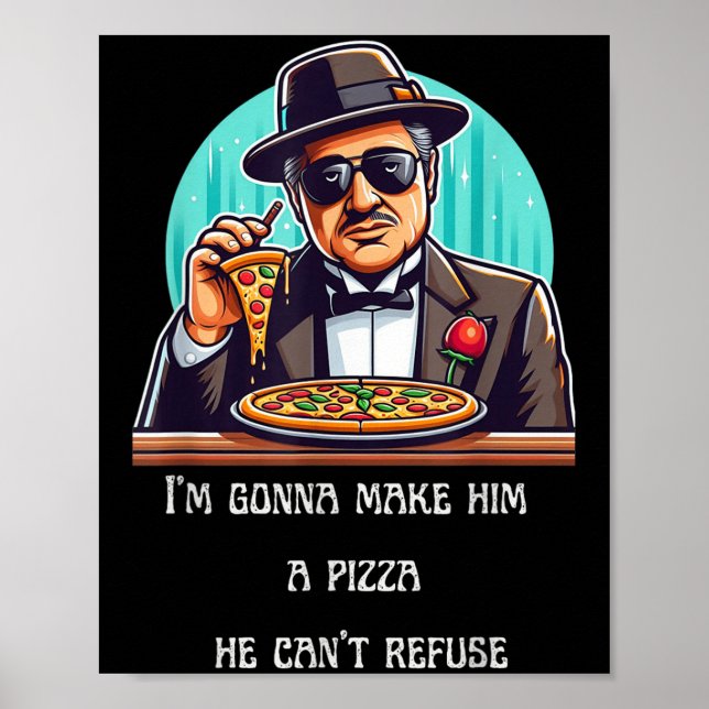 Im Gonna Make Him A Zza He Can't Refuse  Poster (Vorne)