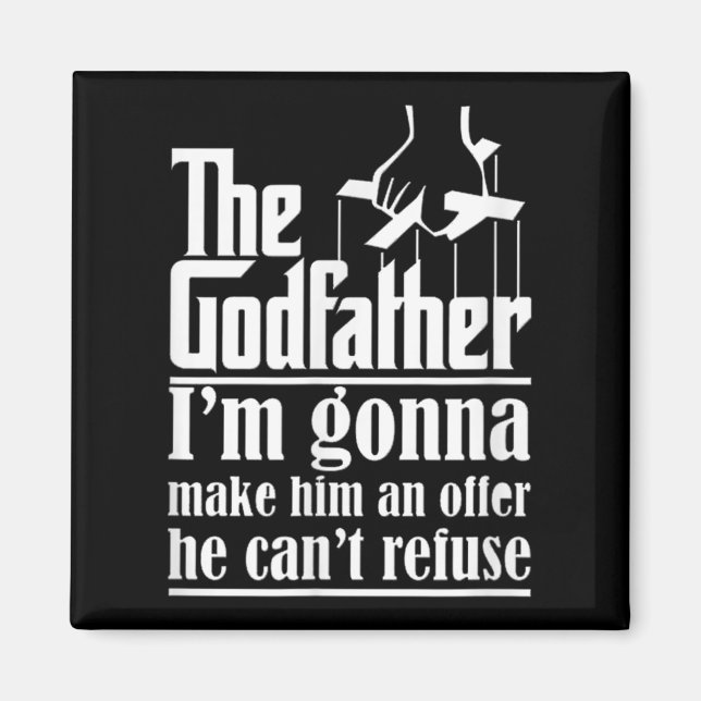 I'm Gonna Make Him An Offer He Can't Refuse Godfat Magnet (Vorne)