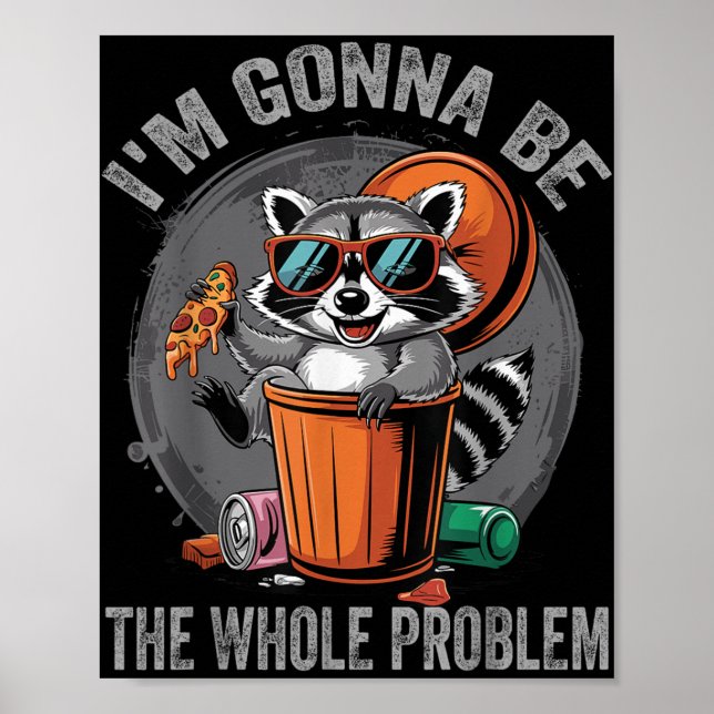 Im Gonna sein das ganze Problem Raccoon Poster (Vorne)