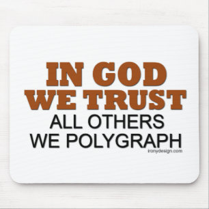 Im Gott vertrauen wir. Alle andere wir Polygraph! Mousepad