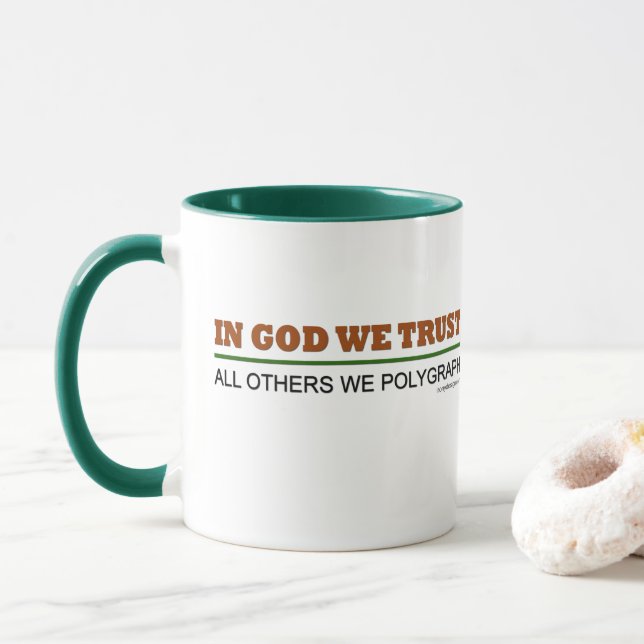 Im Gott vertrauen wir. Alle andere wir Polygraph! Tasse (Mit Donut)